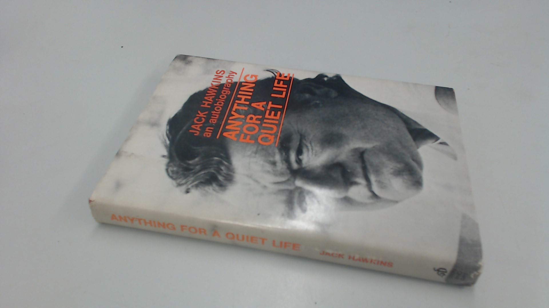 Anything for a quiet life; the autobiography of Jack Hawkins