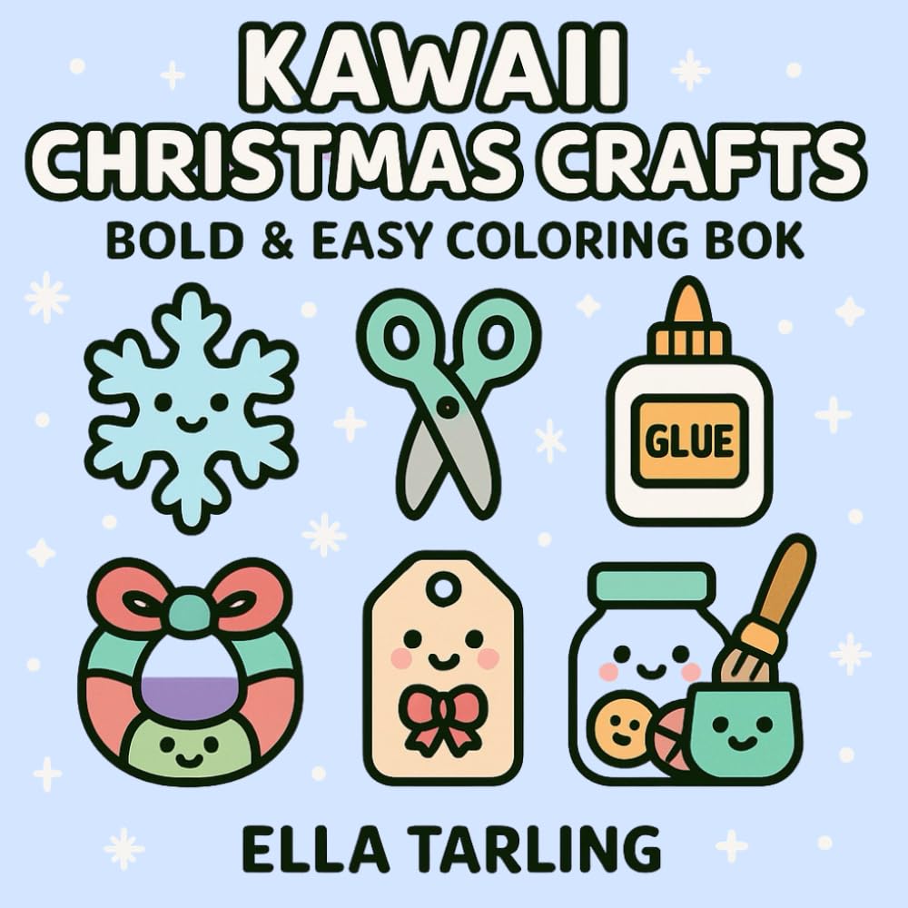 Kawaii Christmas Crafts - Bold & Easy Coloring Book for Kids & Adults: Cute Holiday Craft-Inspired Coloring Pages for Relaxation, Creativity & Winter Fun (Cozy Christmas Cuties Collection)