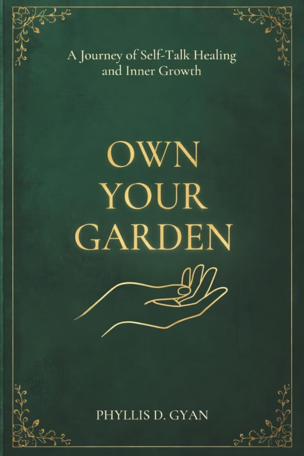 Own Your Garden: A Journey of Self-Talk Healing and Inner Growth