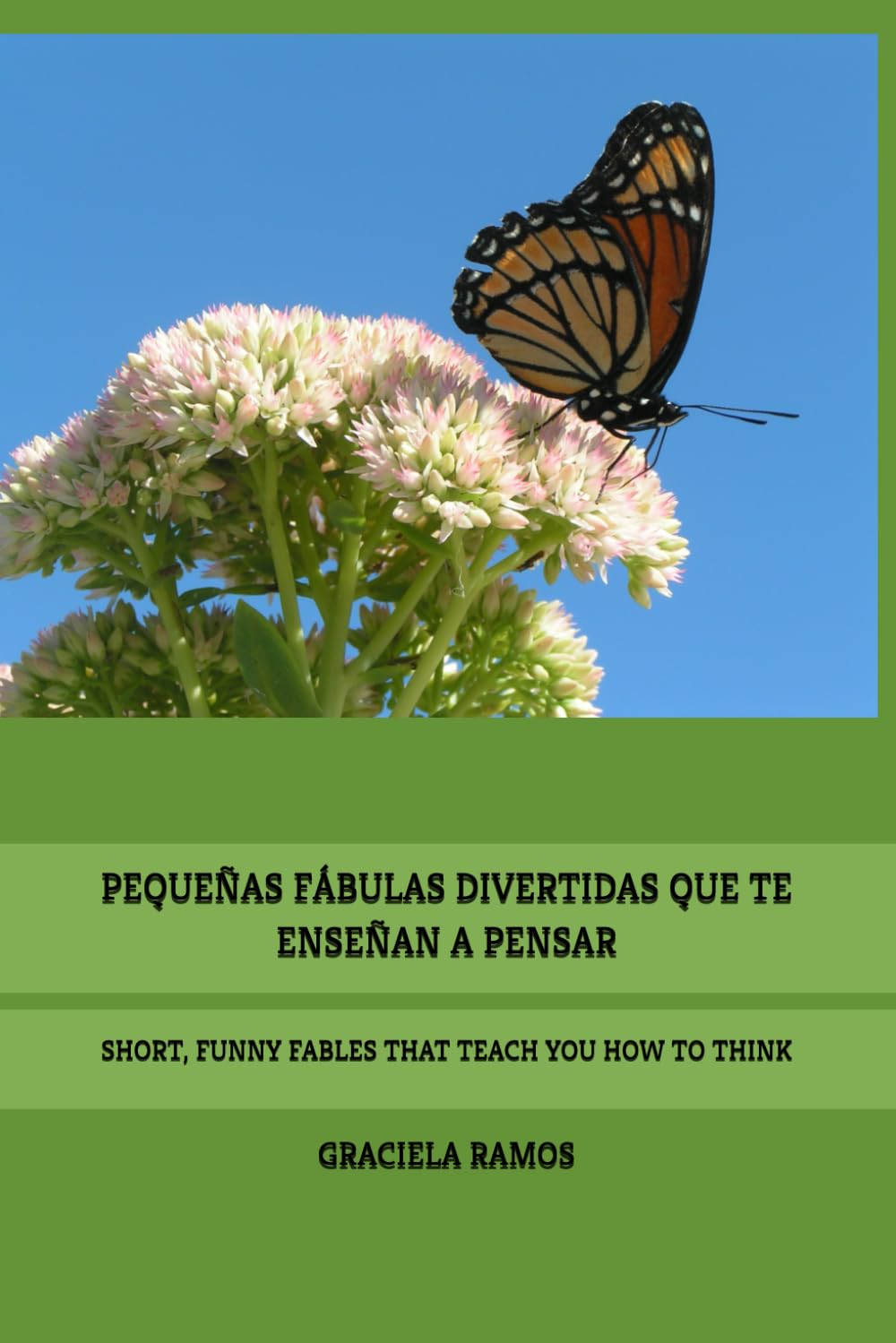 PEQUEÑAS FÁBULAS DIVERTIDAS QUE TE ENSEÑAN A PENSAR: SHORT, FUNNY FABLES THAT TEACH YOU HOW TO THINK