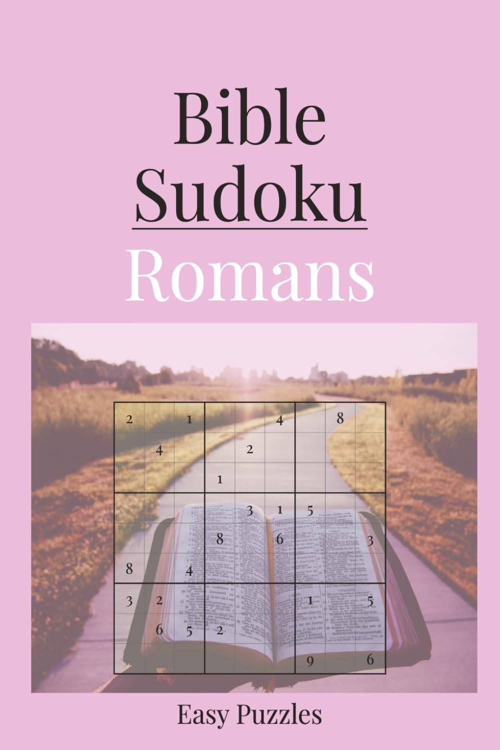 Bible Sudoku: Romans | Christian Brain Games with Scriptures on Faith and Salvation | 6x9 Inches | 110 Pages | 50+ Easy Puzzles | Solutions Included
