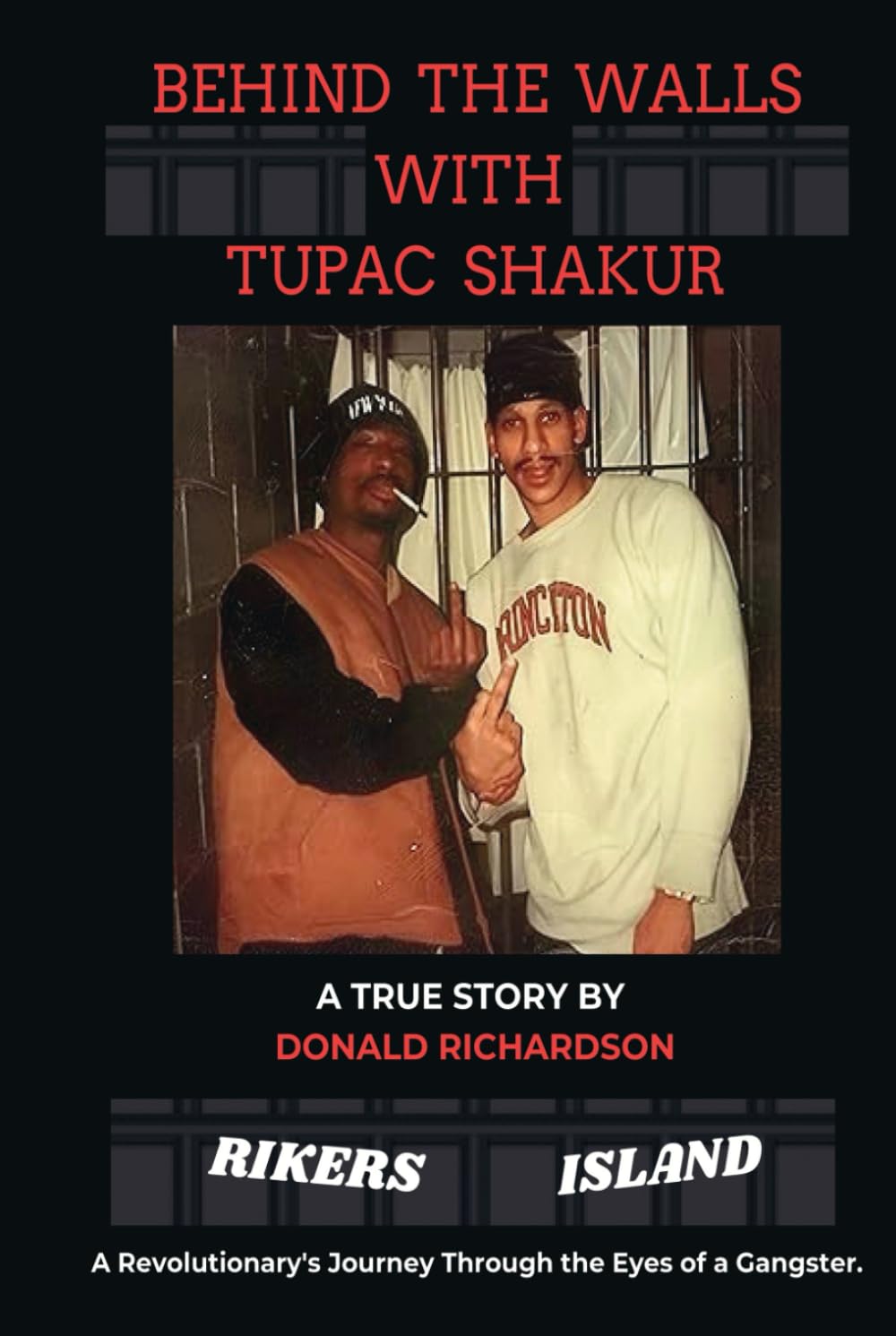 BEHIND THE WALLS WITH TUPAC SHAKUR: A REVOLUTIONARY'S JOURNEY THROUGH THE EYES OF A GANGSTER