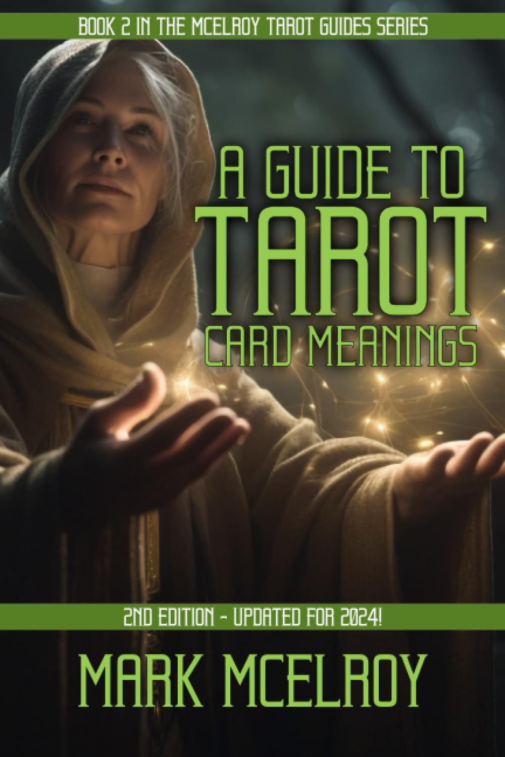 A Guide to Tarot Card Meanings: Discover the Hidden Meanings of Every Tarot Card (McElroy Tarot Guides)