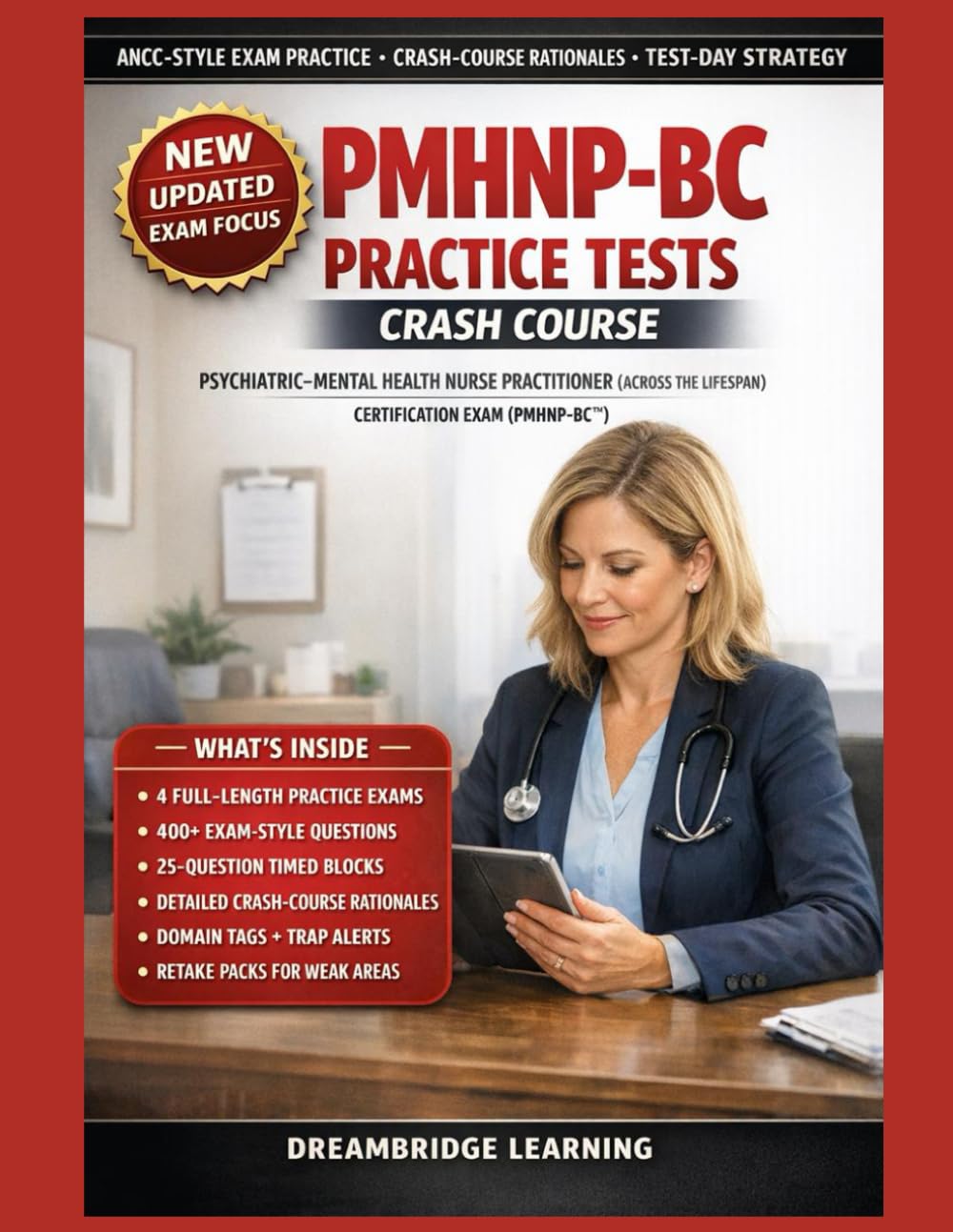 PMHNP-BC PRACTICE TESTS CRASH COURSE: PASS THE PSYCHIATRIC-MENTAL HEALTH NURSE PRACTITIONER CERTIFICATION (PMHNP-BC™) EXAM WITH PRACTICE-FIRST STRATEGY, TIMED BLOCKS, DEEP RATIONALES, RETAKES.