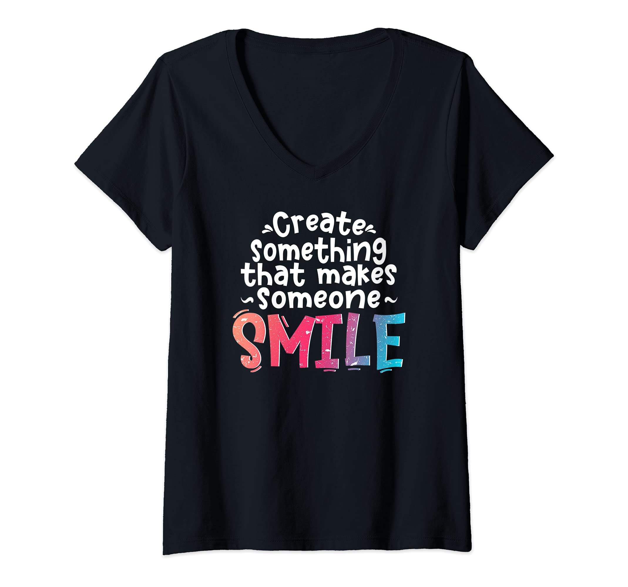 Womens Create Something That Makes Someone Smile Creativity People V-Neck T-Shirt