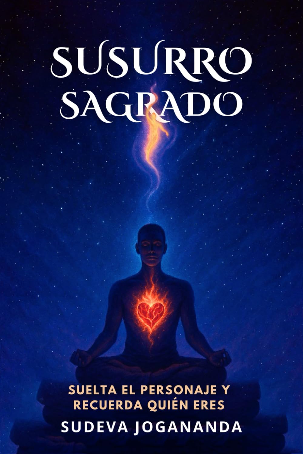 SUSURRO SAGRADO: SUELTA EL PERSONAJE Y RECUERDA QUIÉN ERES (Spanish Edition)      Paperback – May 27, 2025