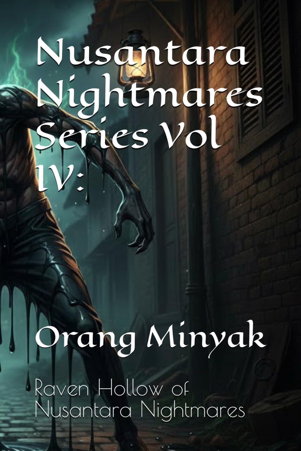 Nusantara Nightmares Vol 4: Orang Minyak: Nusantara Nightmares Series