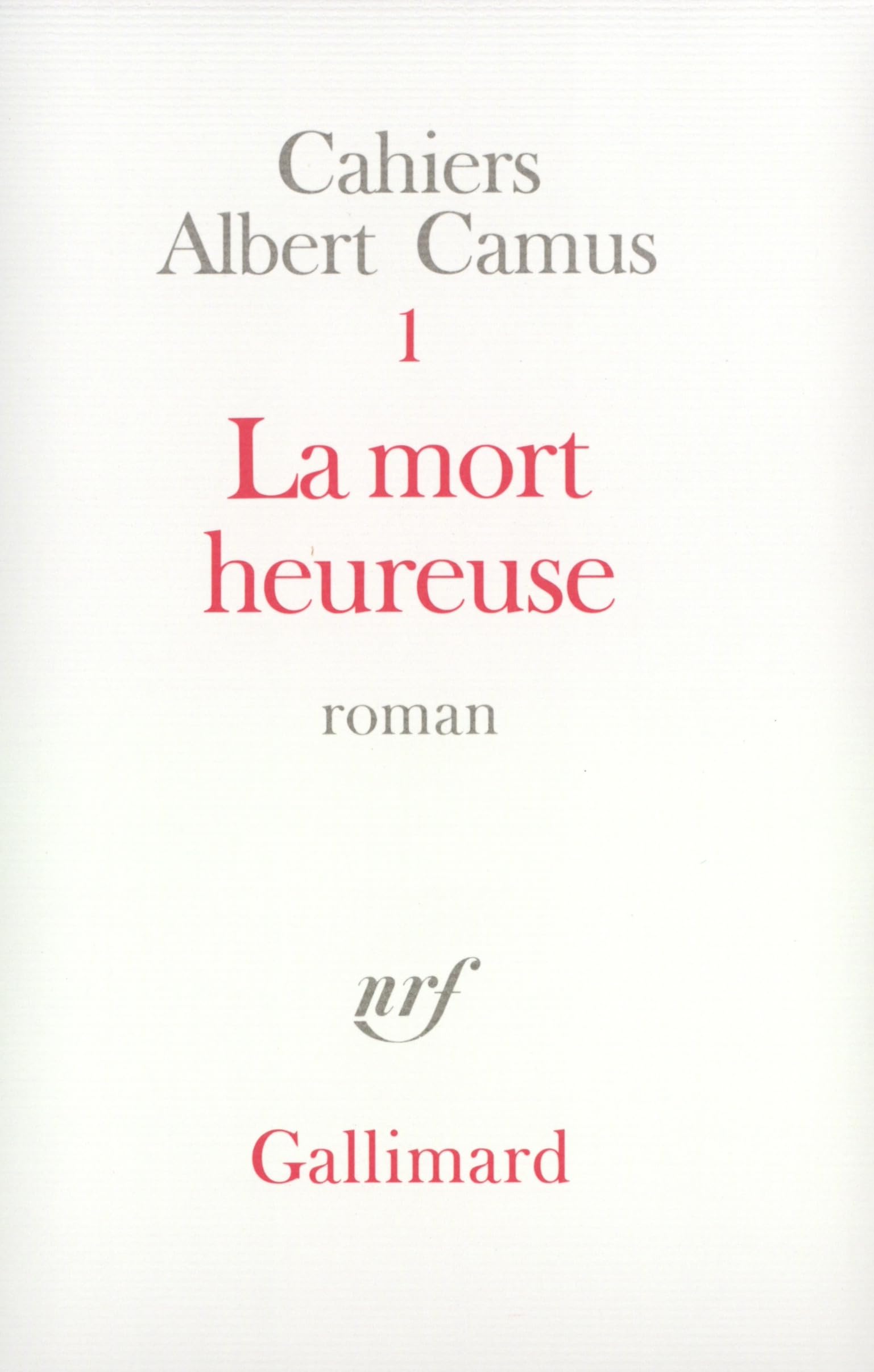 Cahiers Albert Camus, tome 1 : La Mort heureuse