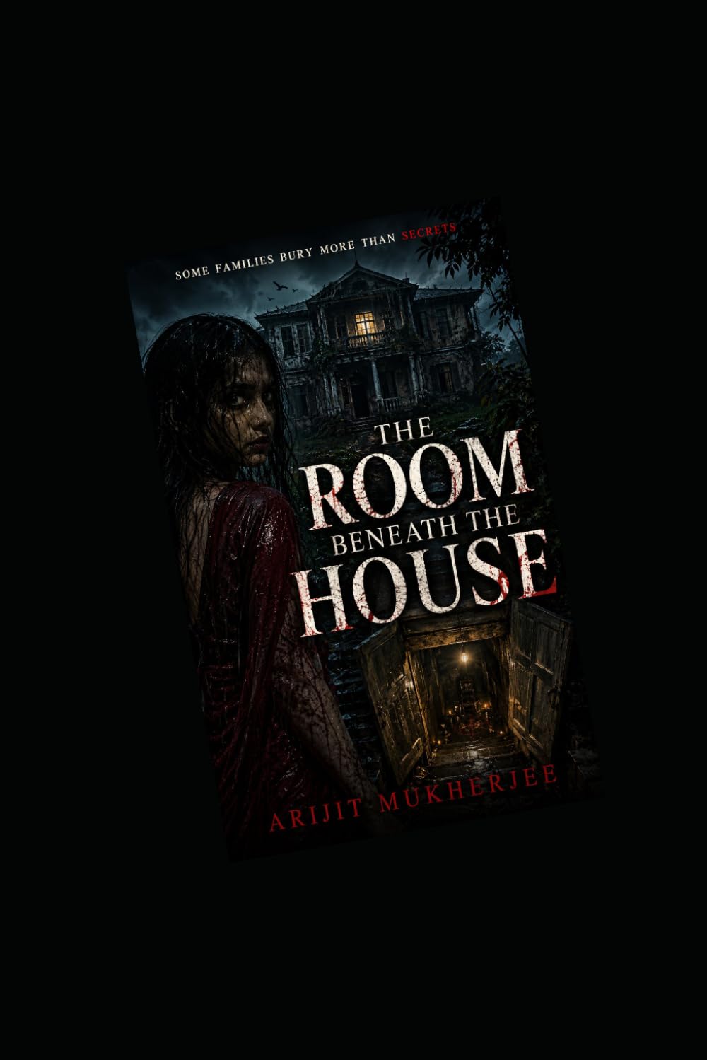 THE ROOM BENEATH THE HOUSE: Some families bury more than secrets (The Forbidden Places)