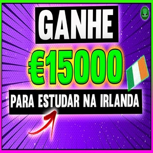 TC #57 - COMO ESTUDAR na IRLANDA de GRAÇA e AINDA RECEBER &euro;15 MIL EUROS