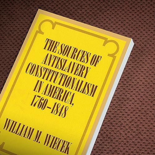 The Sources of Anti-Slavery Constitutionalism in America, 1760-1848 - Image 2