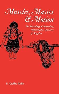 Muscles, Masses and Motion: The Physiology of Normality, Hypotonicity, Spasticity and Rigidity (Clinics in Developmental Medicine (Mac Keith Press))