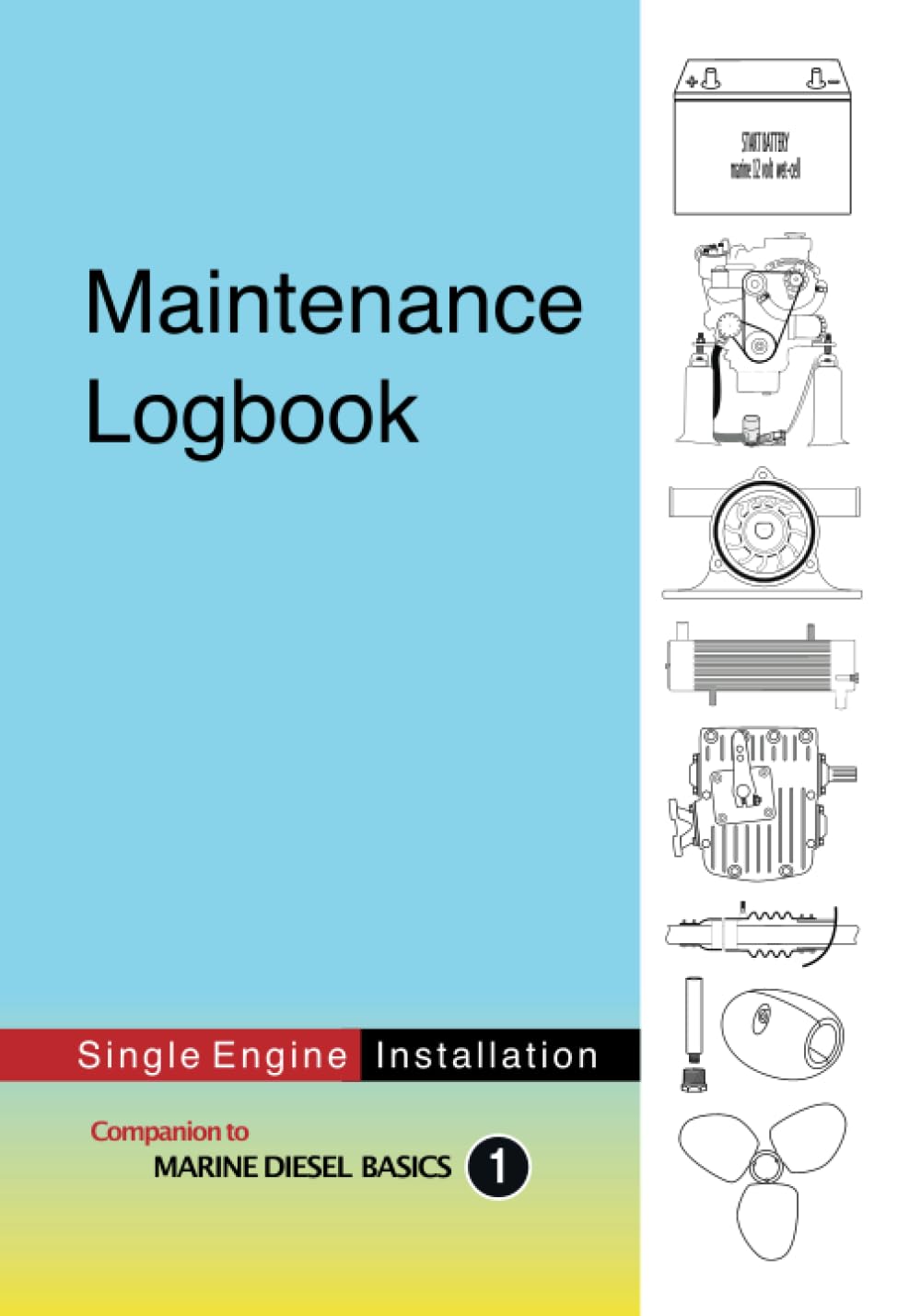 Maintenance Logbook: value-added logbook for single engine installations (Marine Diesel Basics)