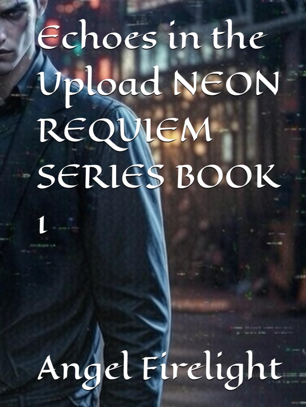 Echoes in the Upload NEON REQUIEM SERIES BOOK 1