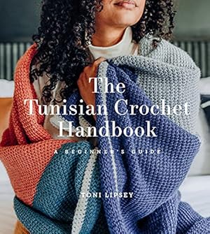 Book cover The Tunisian Crochet Handbook: Soft, modern projects that teach Tunisian crochet while still feeling doable for true beginners