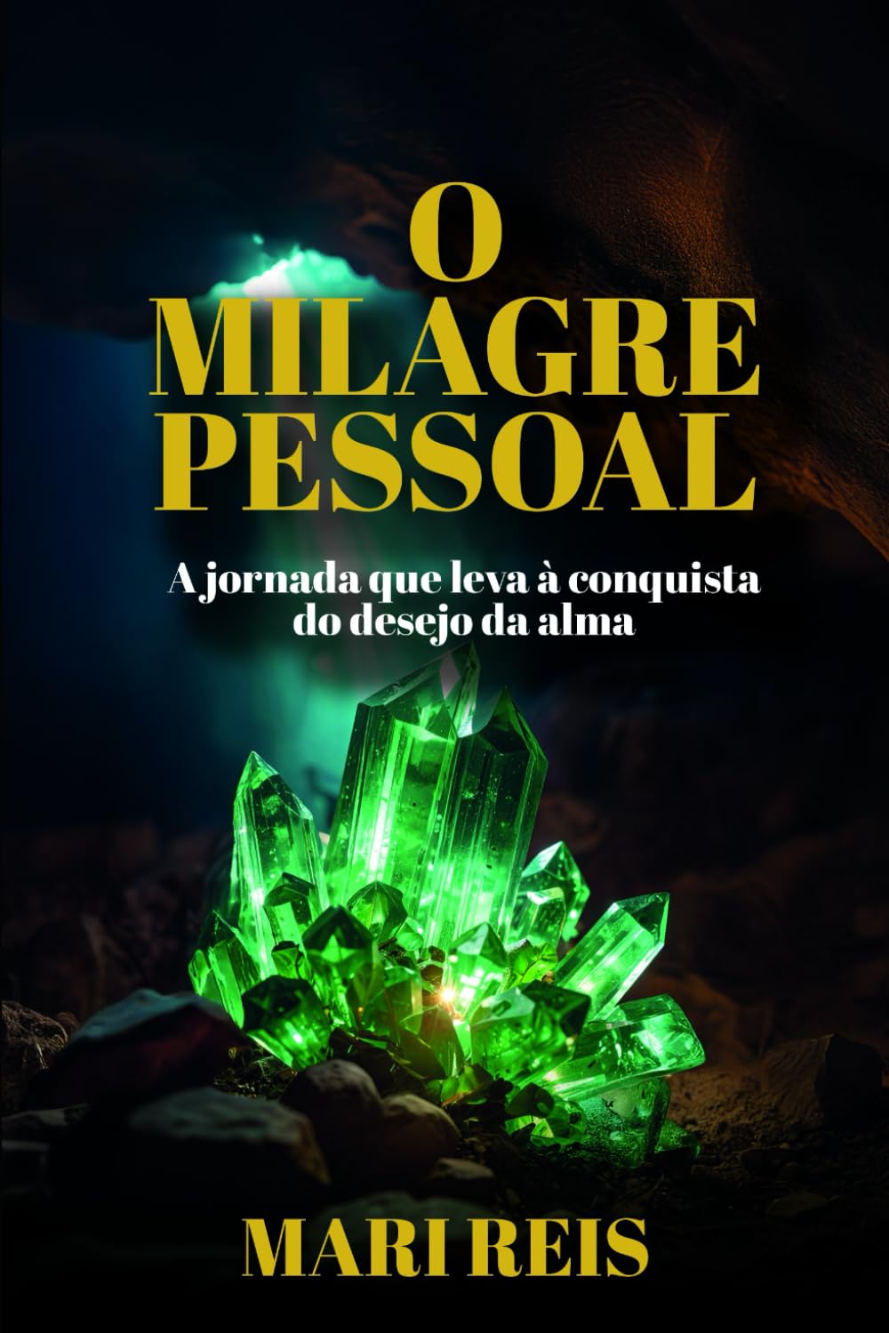 O milagre pessoal: A jornada que leva à conquista do desejo da alma