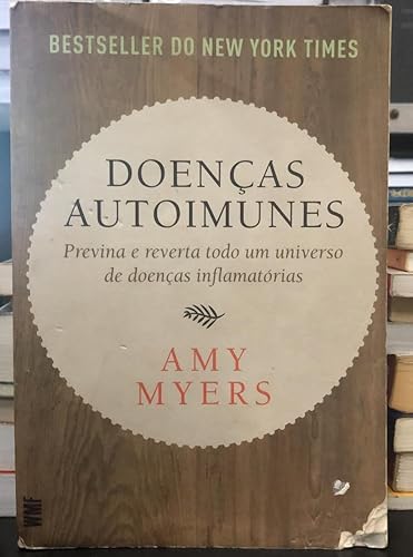 Doenças autoimunes: Previna e reverta todo um universo de doenças inflamatórias