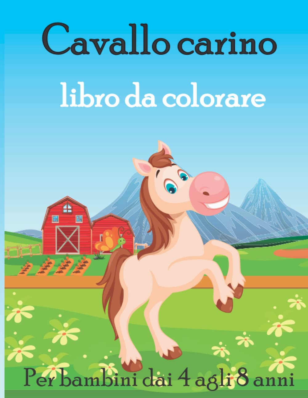 Cavallo carino libro da colorare per bambini dai 4 agli 8 anni: 30 fantastici disegni per bambini e bambine dai 4 agli 8 anni, Illustrazioni di ... mondo dei cavalli (Italian Edition)