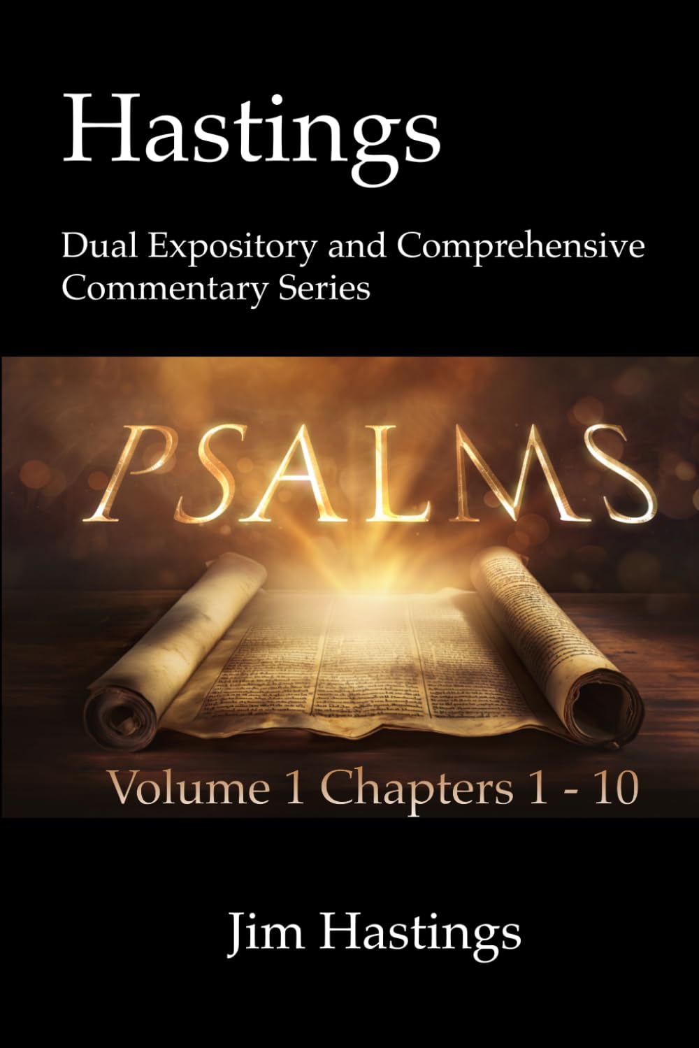 Psalms Volume 1 Chapters 1 - 10: Hastings Dual Expository and Comprehensive Commentary Series