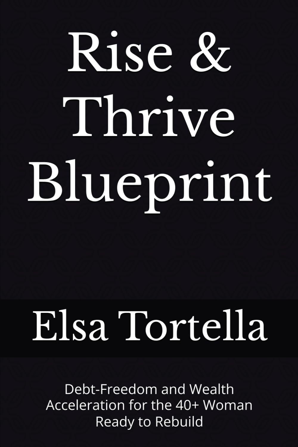 Rise & Thrive Blueprint: Debt-Freedom and Wealth Acceleration for the 40+ Woman Ready to Rebuild