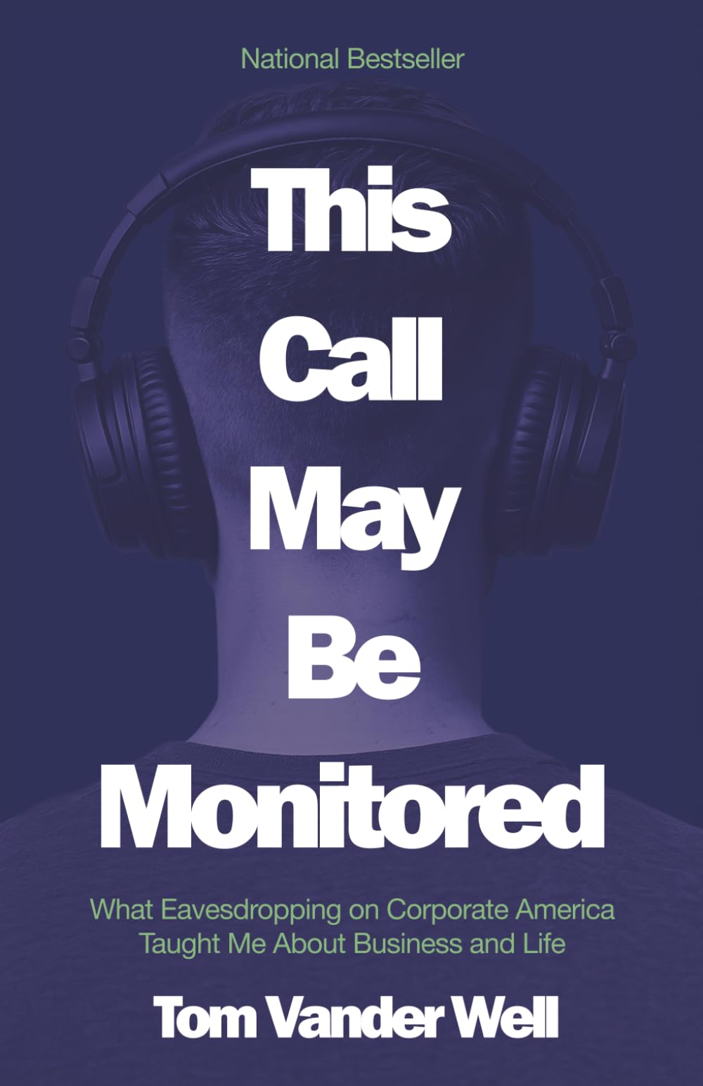 This Call May Be Monitored: What Eavesdropping on Corporate America Taught Me About Business and Life