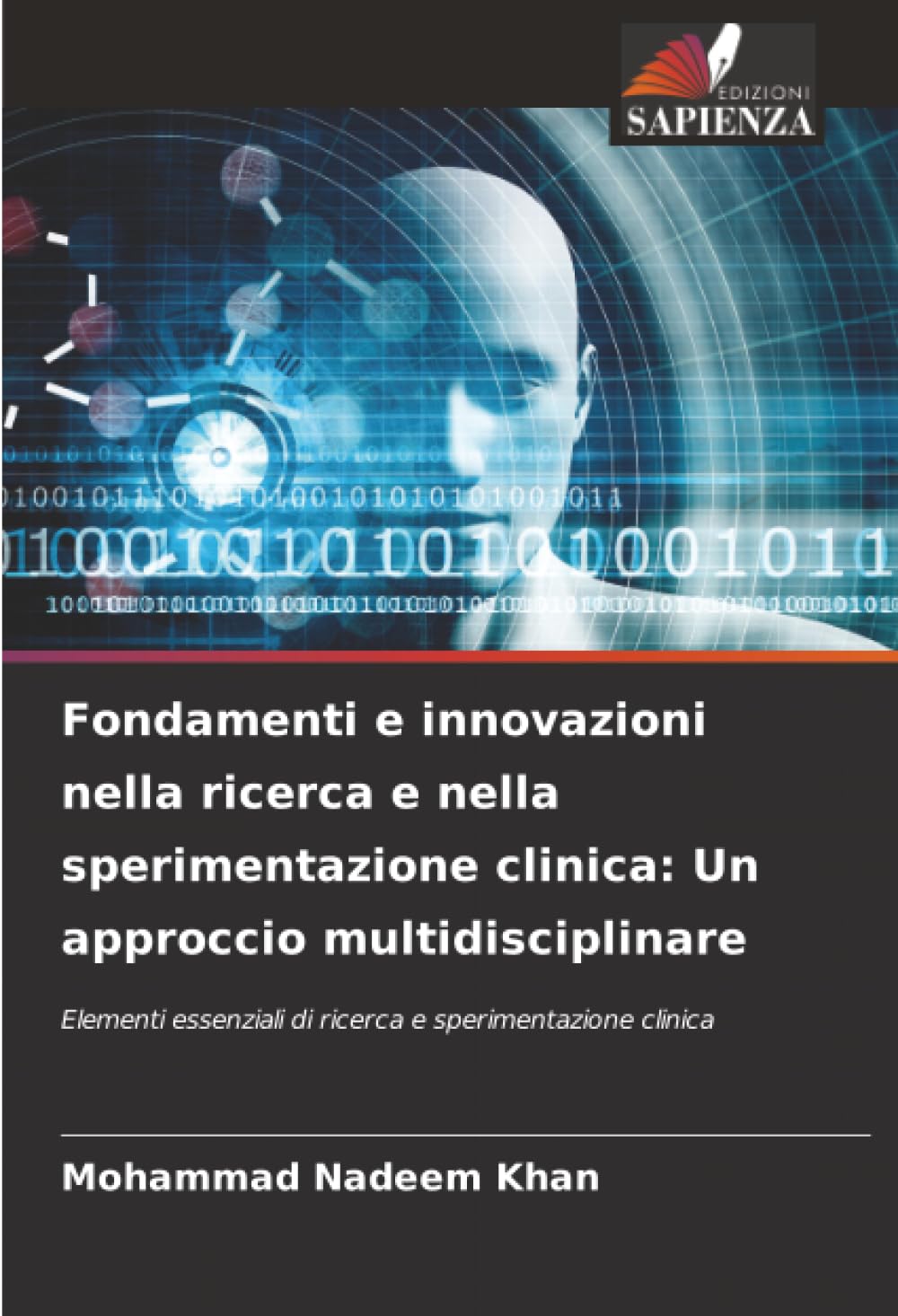 Fondamenti e innovazioni nella ricerca e nella sperimentazione clinica: Un approccio multidisciplinare: Elementi essenziali di ricerca e sperimentazione clinica