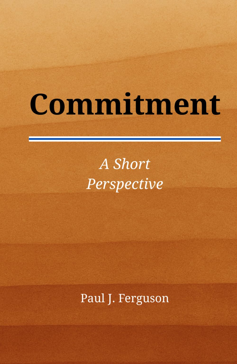 Commitment: A Short Perspective on Keeping What Matters