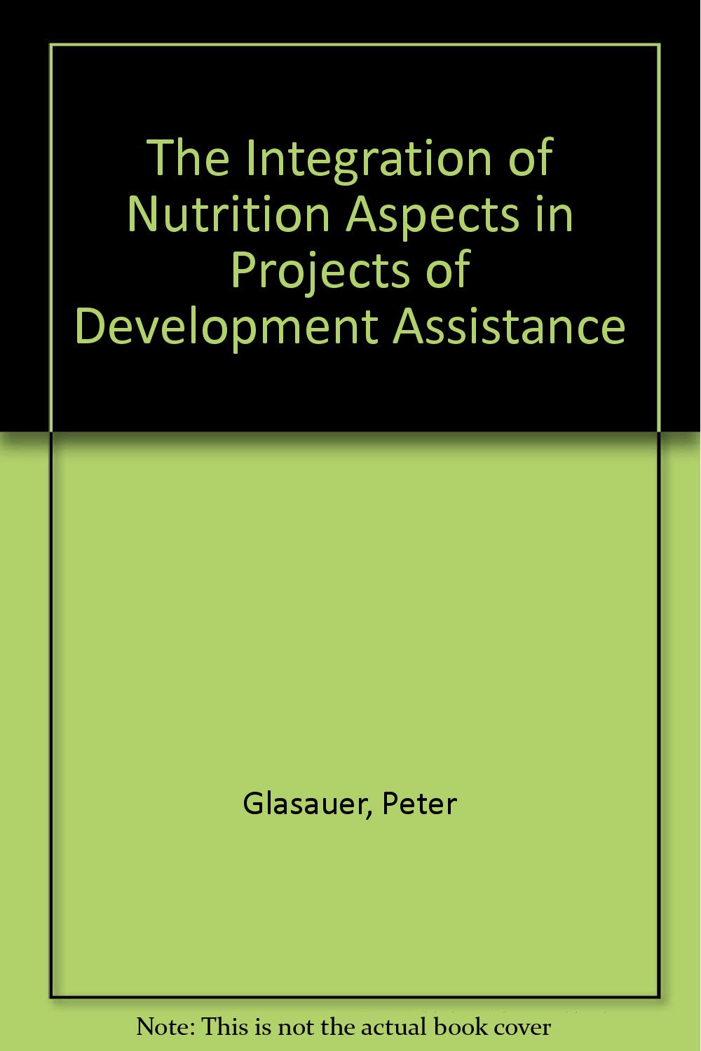 The Integration of Nutrition Aspects in Projects of Development Assistance: A Review of the Fao and Gtz Approaches Based on a Nutrition Survey in Flo