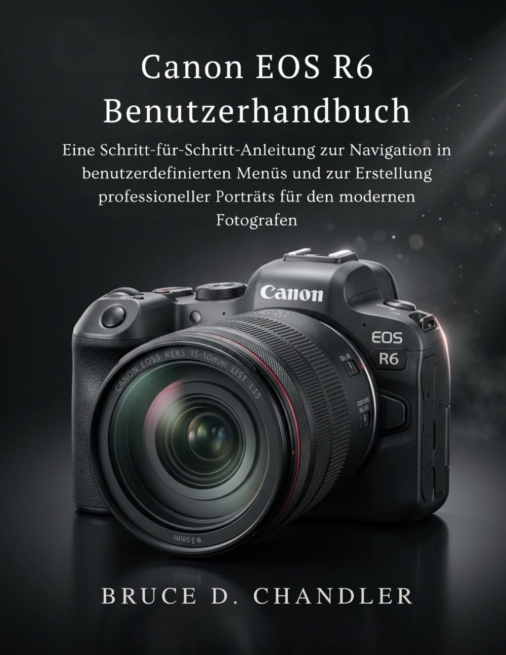 Canon EOS R6 Benutzerhandbuch: Eine Schritt-für-Schritt-Anleitung zur Navigation in benutzerdefinierten Menüs und zur Erstellung professioneller Porträts für den modernen Fotografen