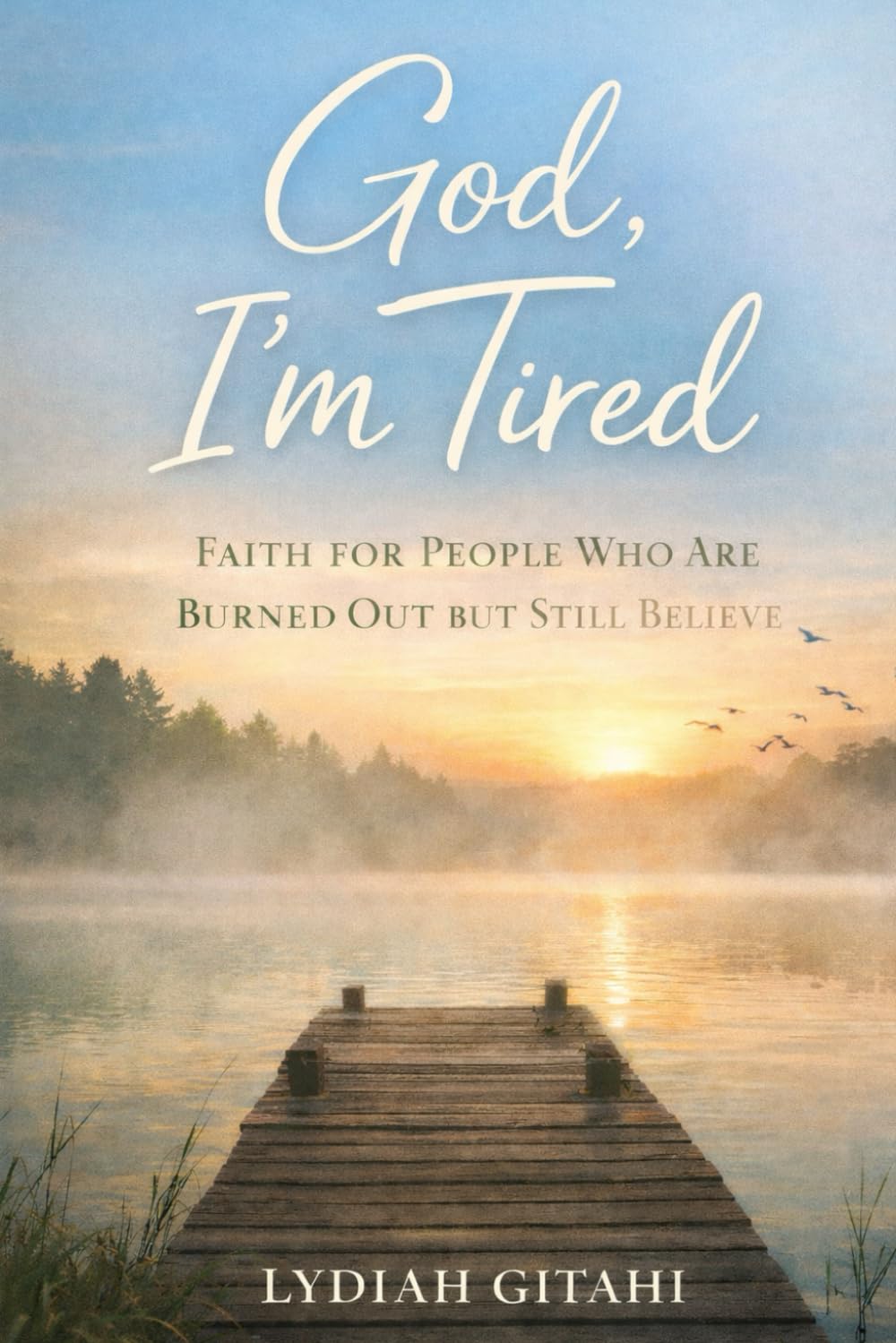 God, I’m Tired: Faith for People Who Are Burned Out but Still Believe