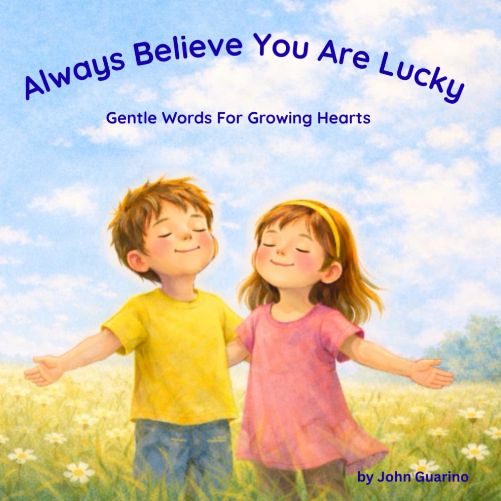 Always Believe You Are Lucky: Gentle Words For Growing Hearts