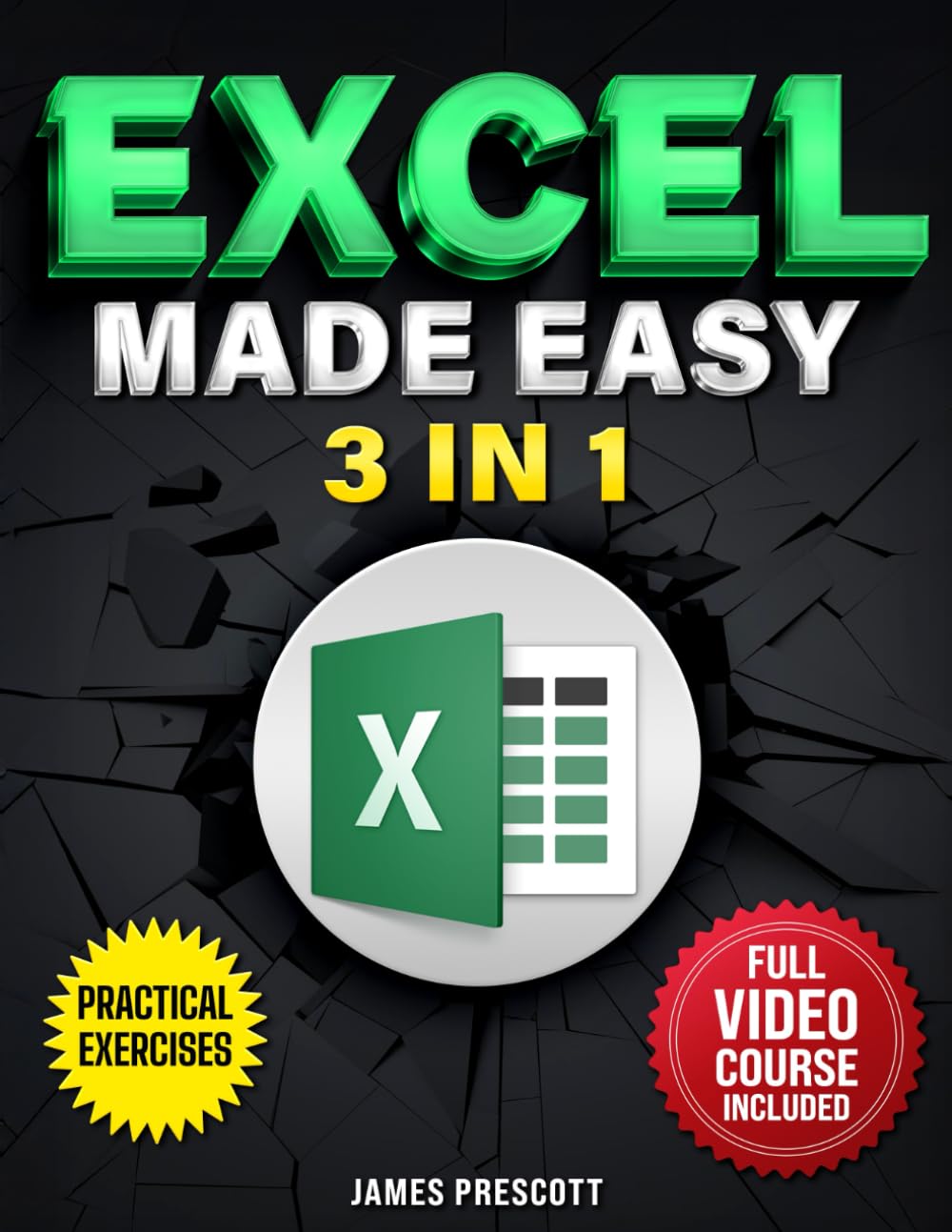 EXCEL MADE EASY 3 IN 1: The Ultimate Crash Course to Master Spreadsheets, Formulas, Practical Functions, and Advanced Tricks — Become a Pro Fast with Real-World Applications