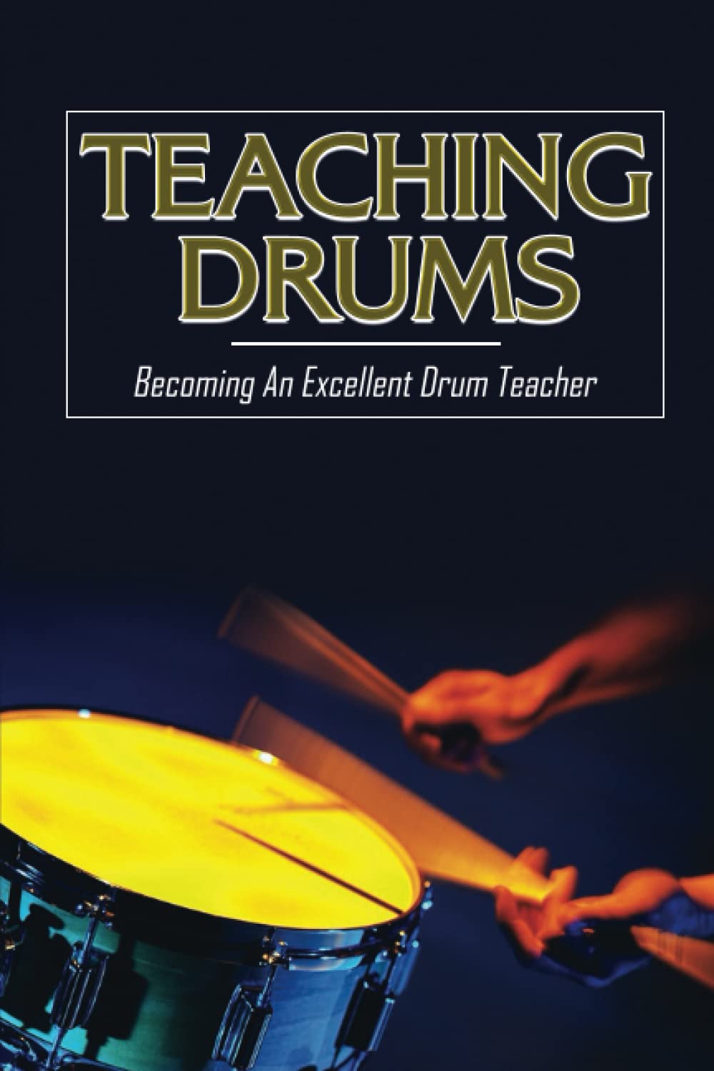 Teaching Drums: Becoming An Excellent Drum Teacher