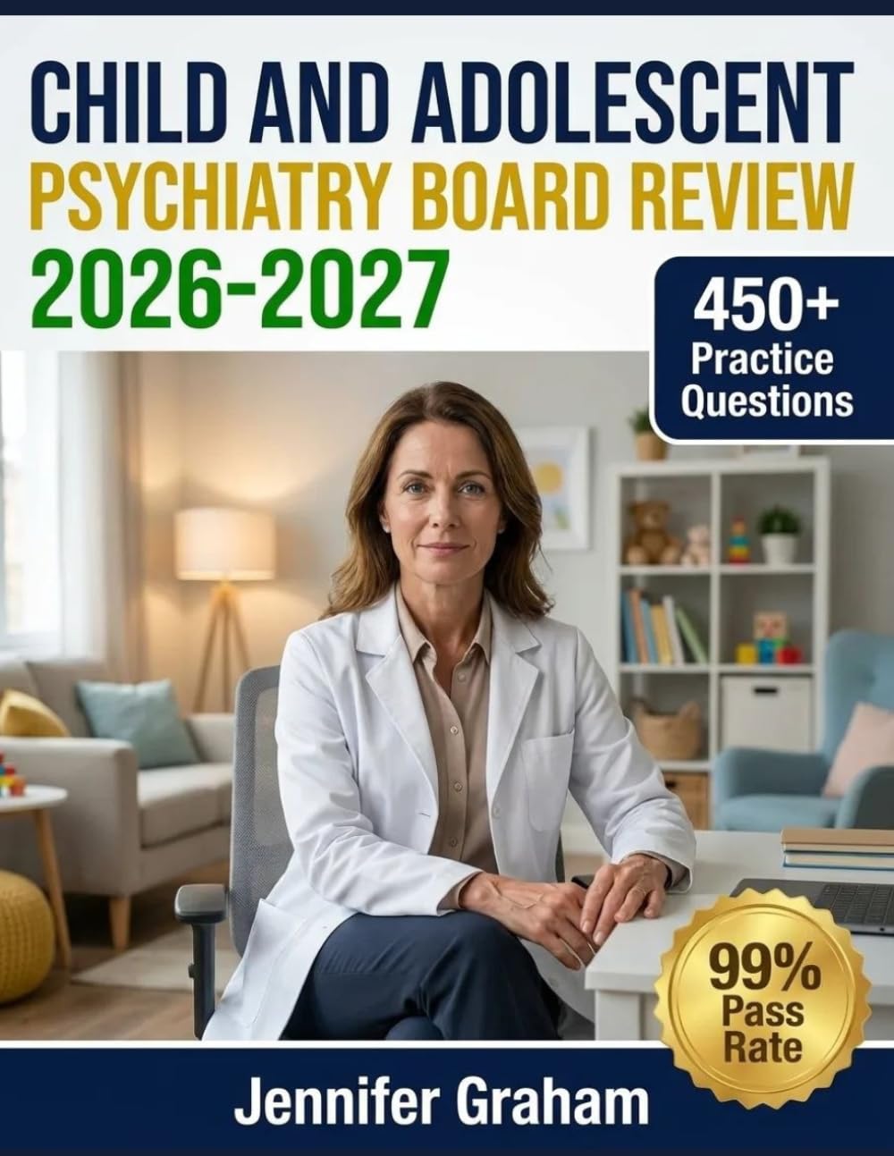 Child and Adolescent Psychiatry Board Review 2026-2027: Comprehensive Material Breakdown with 450+ Practice Items, Answer Keys, and Step-by-Step Explanations