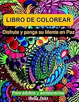 Libro de Colorear Para Adultos Y Adolescentes: Disfrute Y Ponga Su Mente En Paz 1522743561 Book Cover