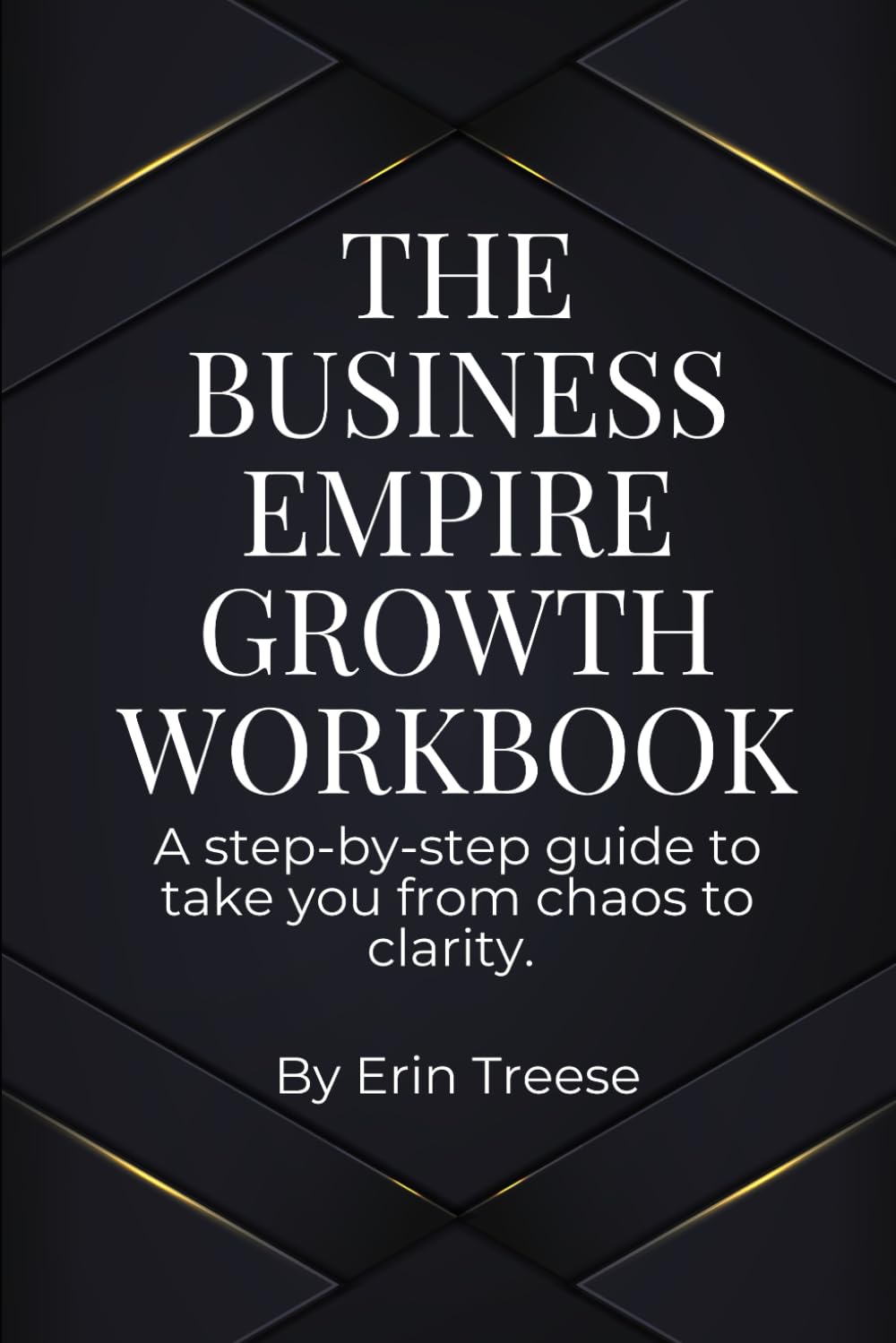 The Business Empire Workbook: Build your business on purpose, with clarity, confidence, and action.
