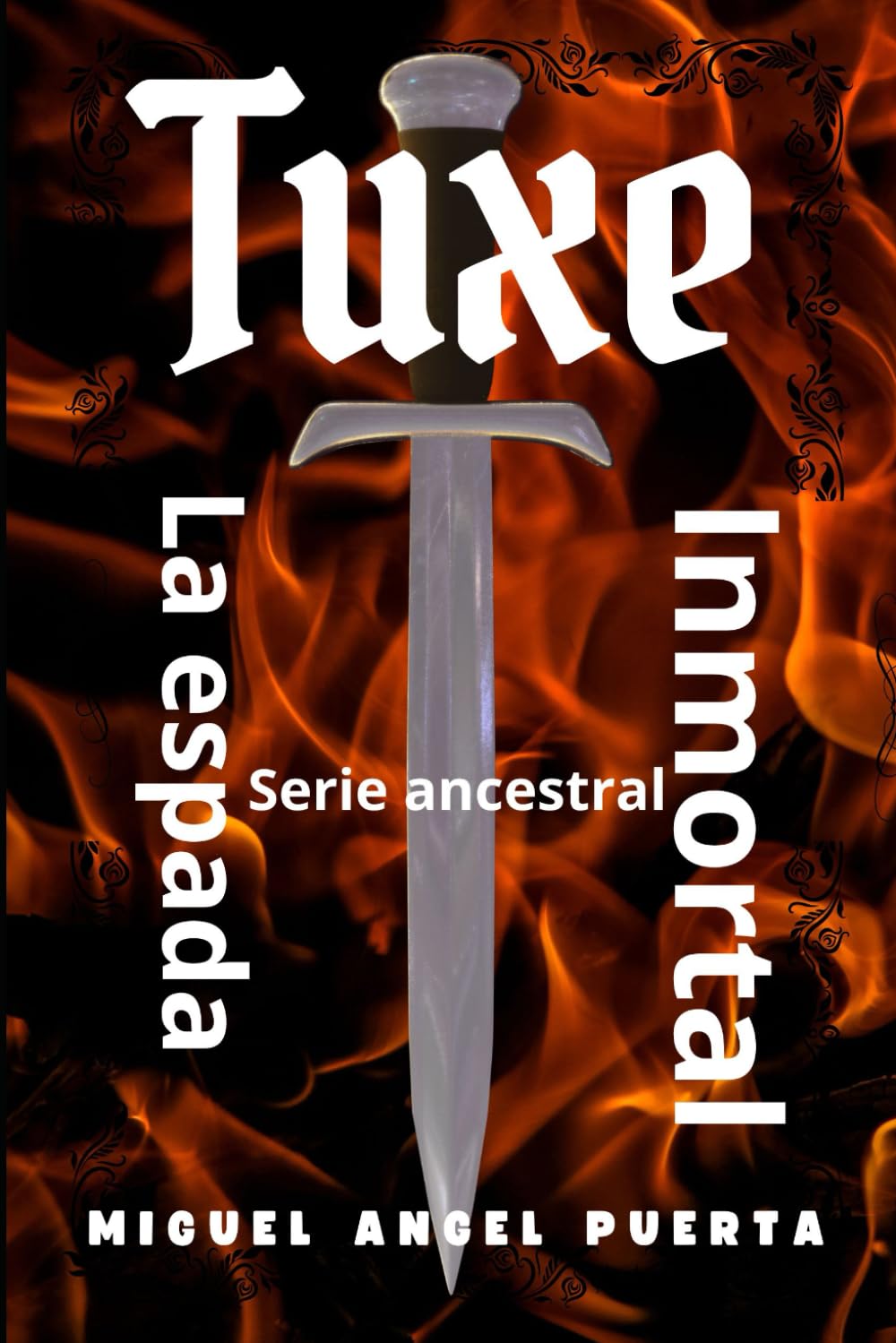 Miguel Angel PuertaTuxe la espada inmortal: Serie ancestral