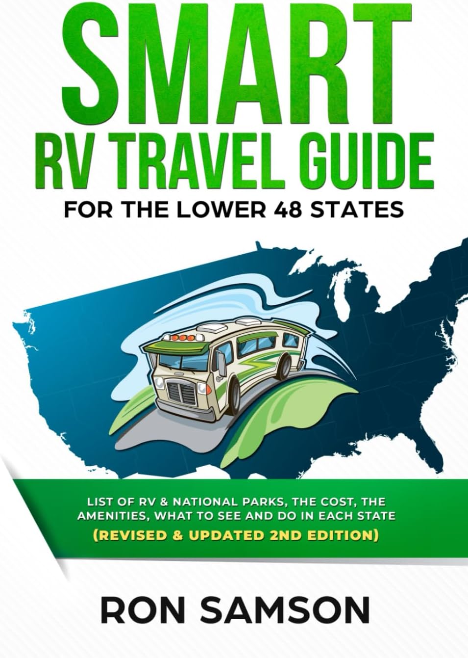 Smart RV Travel Guide For The Lower 48 States: List of RV, State, and National Parks, with Amenities, Contact Information, Suggested Routes, and What to See and Do in Each State