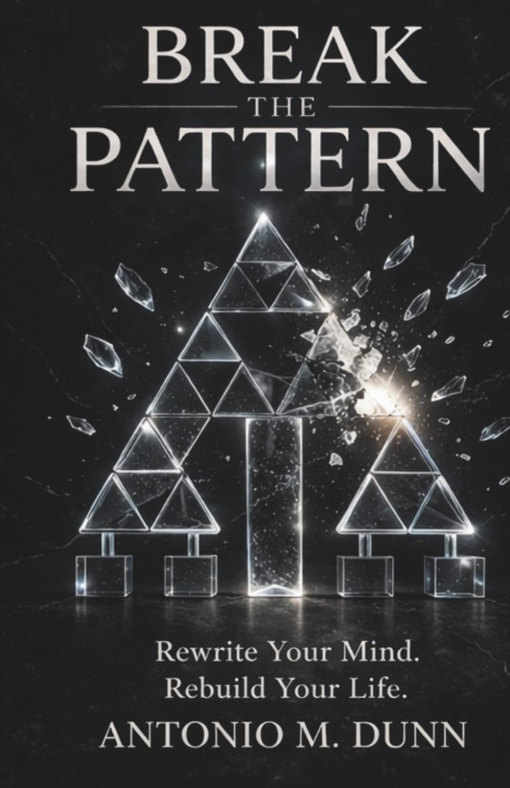 Break The Pattern: From Chaos to Purpose: A story of Discipline, Growth, And Becoming