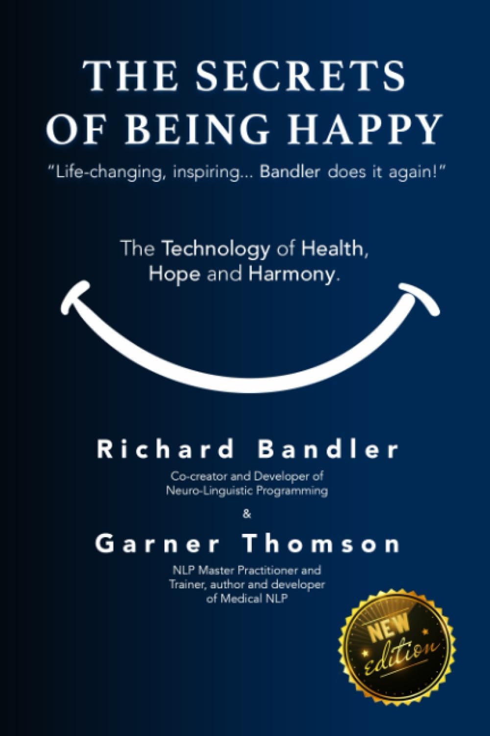 The Secrets of Being Happy: The Technology of Hope, Health, and Harmony