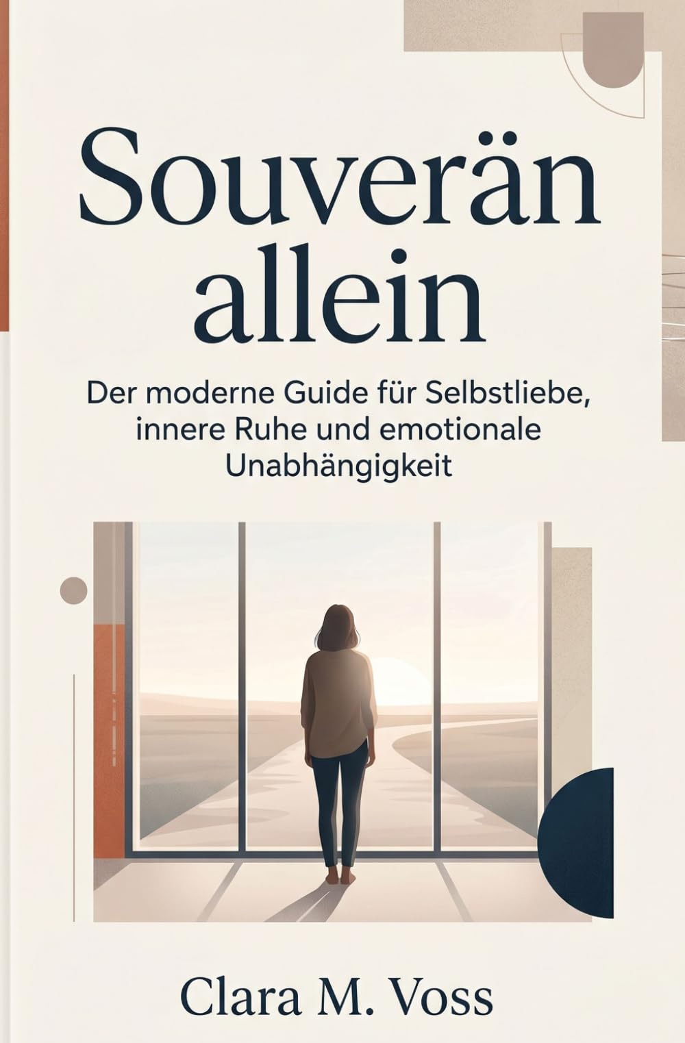 Souverän allein: Der moderne Guide für Selbstliebe, innere Ruhe und emotionale Unabhängigkeit