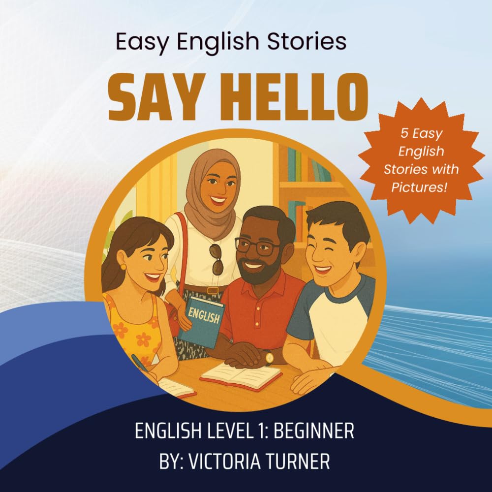 Say Hello (Easy English Stories for Beginner ESL Learners)
