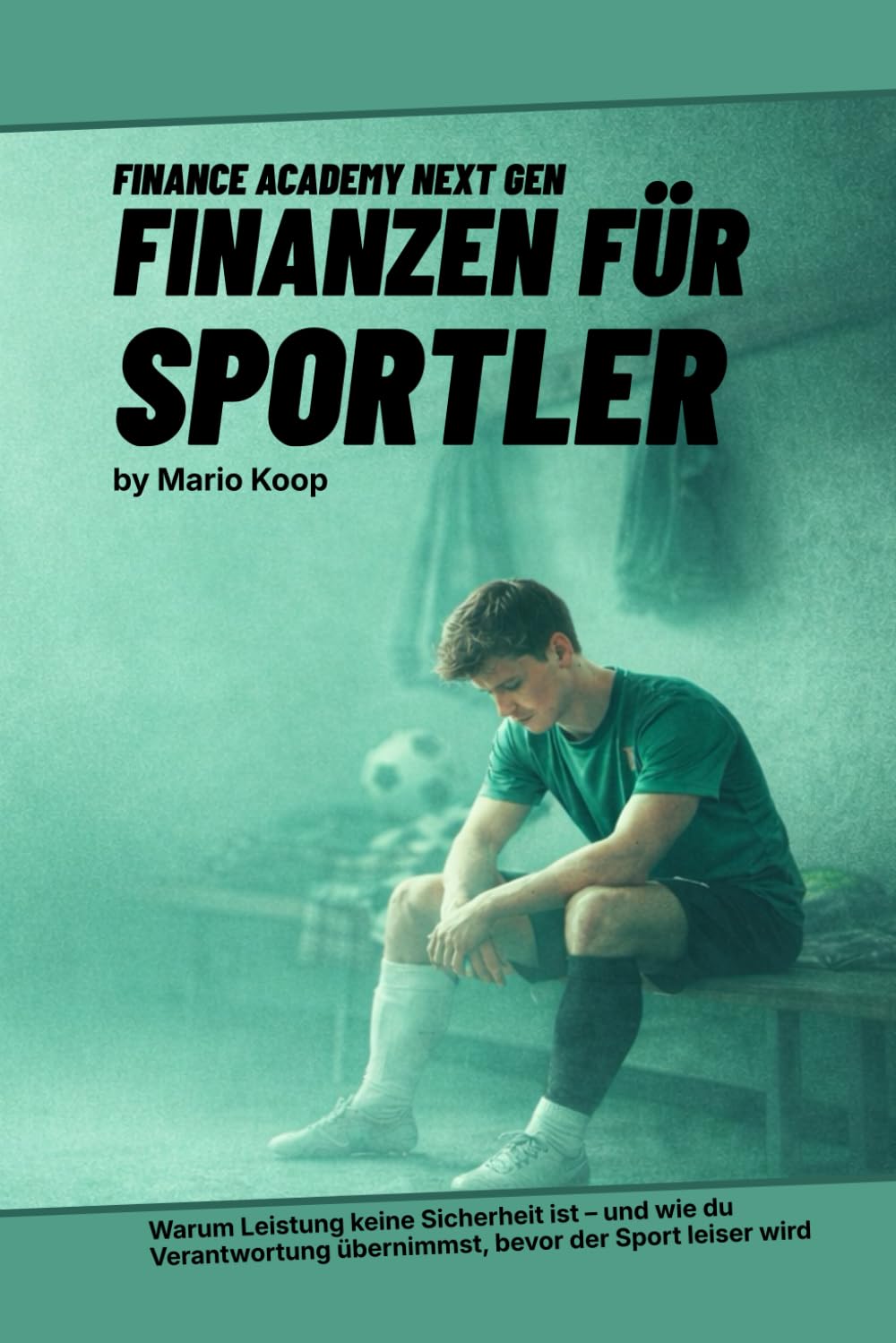 Finanzen für Sportler: Warum Leistung keine Sicherheit ist – und wie du Verantwortung übernimmst, bevor der Sport leiser wird (Finance Academy Next Gen)