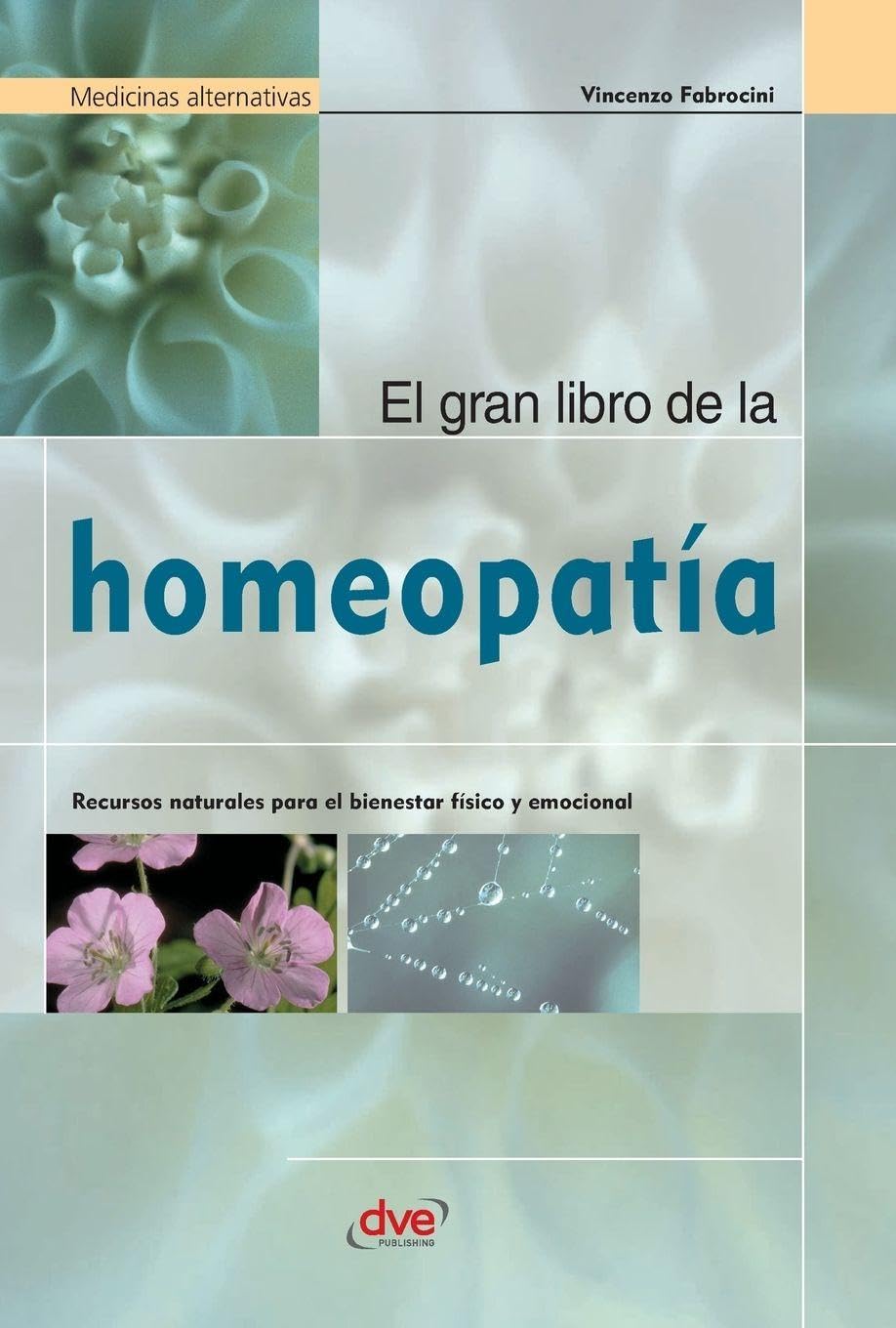 El gran libro de la homeopatía: Recursos naturales para el bienestar físico y emocional