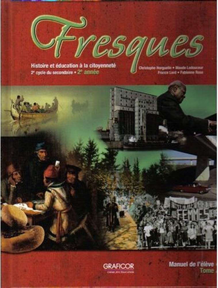 Fresques 2e année (2e cycle) Manuel de l'eleve Tome 2 [Hardcover] Christophe Horguelin, Maude Ladouceur, France Lord, Fabienne Rose and Cheneliere Education