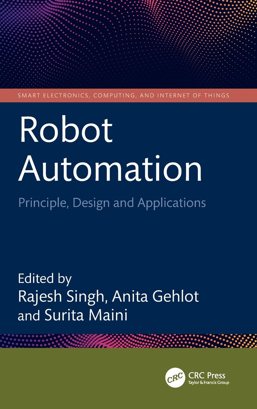 Robot Automation: Principle, Design and Applications