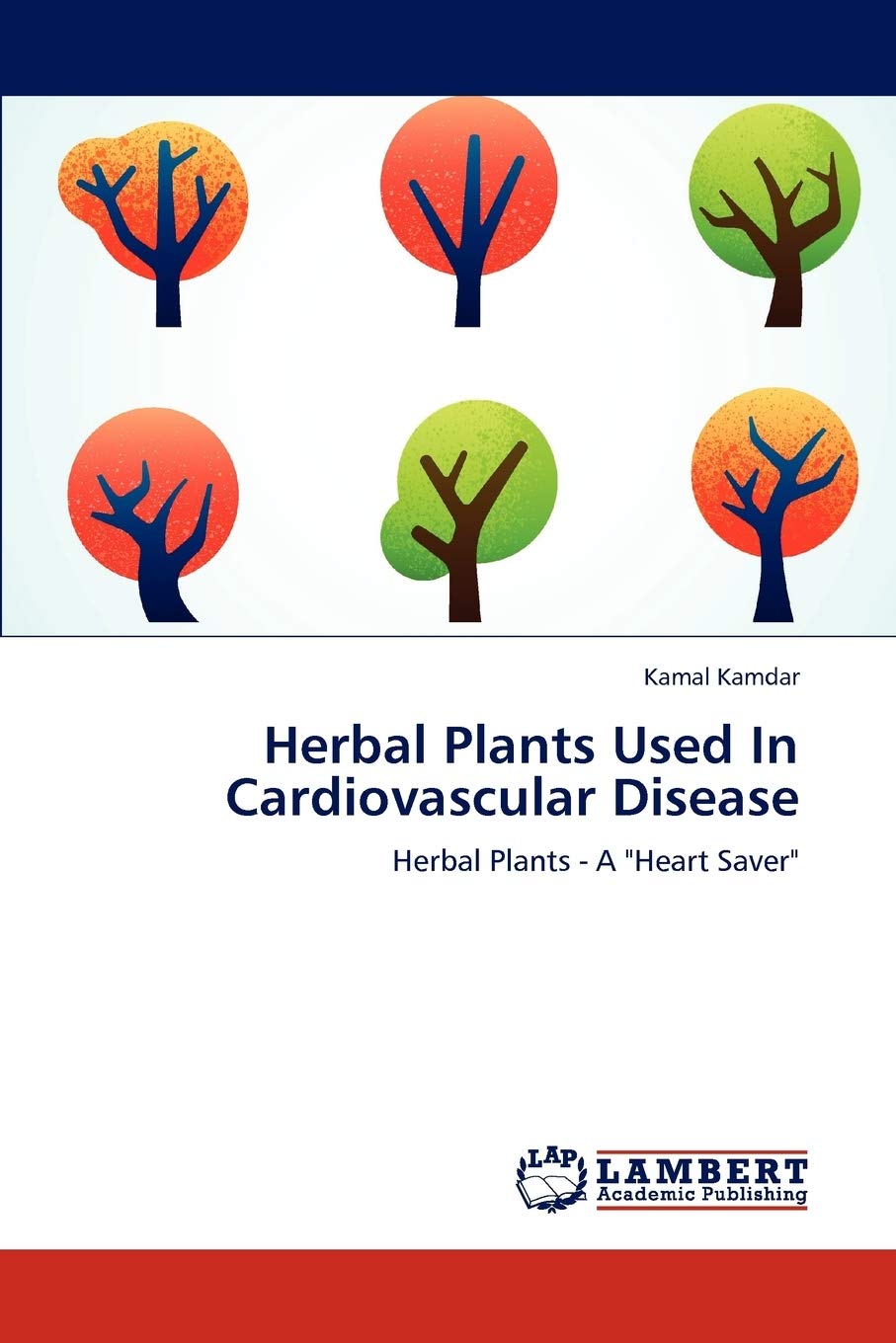 Herbal Plants Used In Cardiovascular Disease: Herbal Plants - A "Heart Saver"