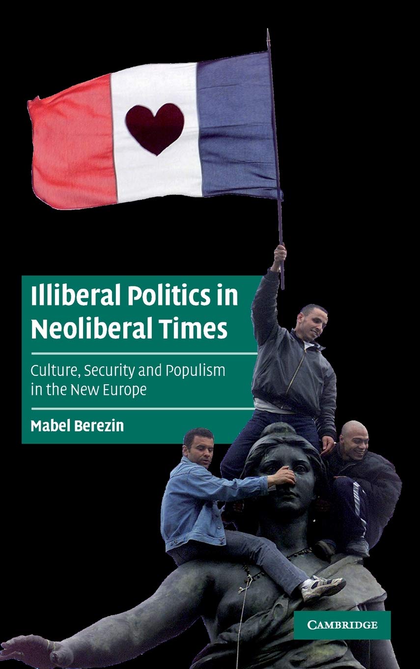 Illiberal Politics in Neoliberal Times by Mabel Berezin - 9780521839136