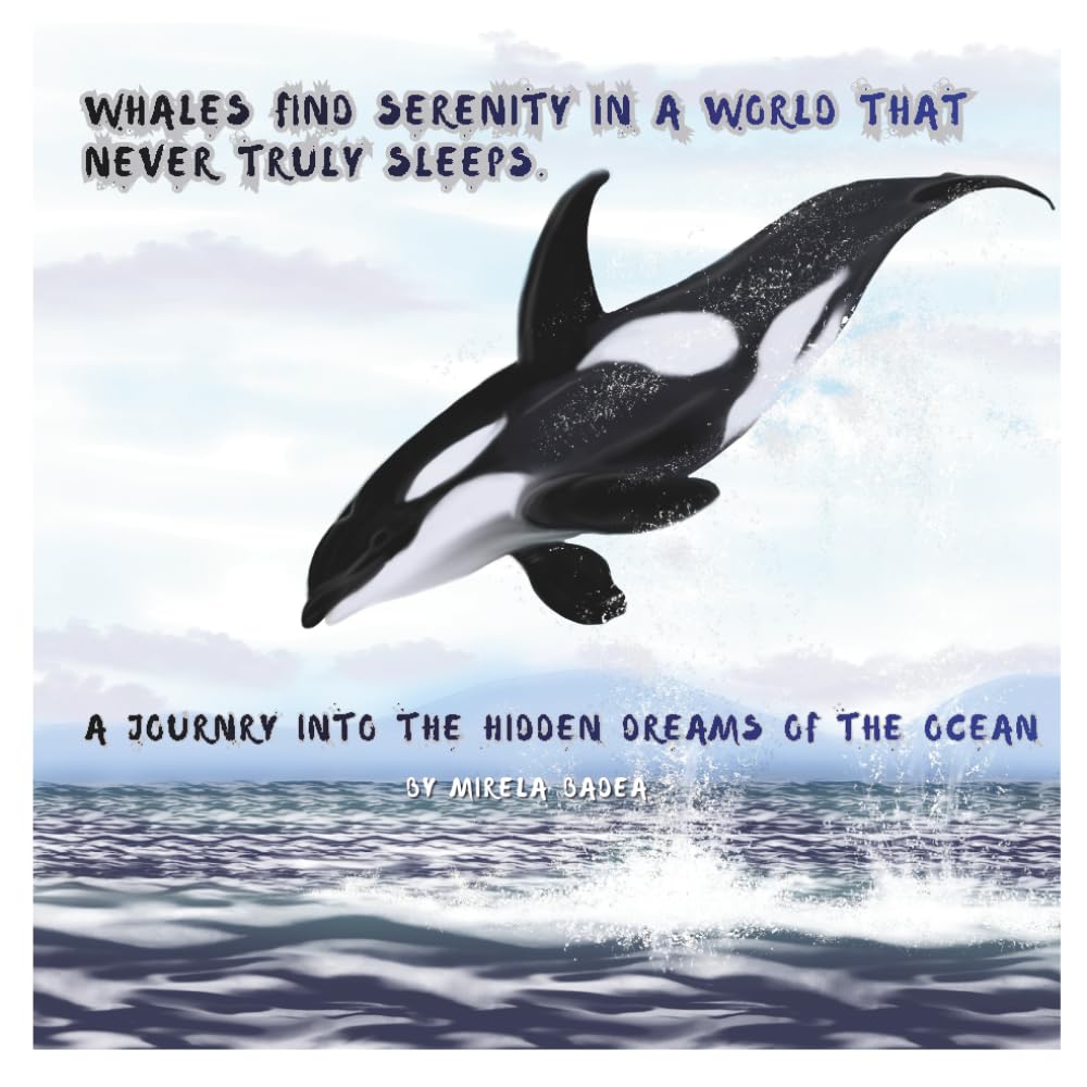 Whales find serenity in a world that never truly sleeps.: A JOURNRY INTO THE HIDDEN DREAMS OF THE OCEAN