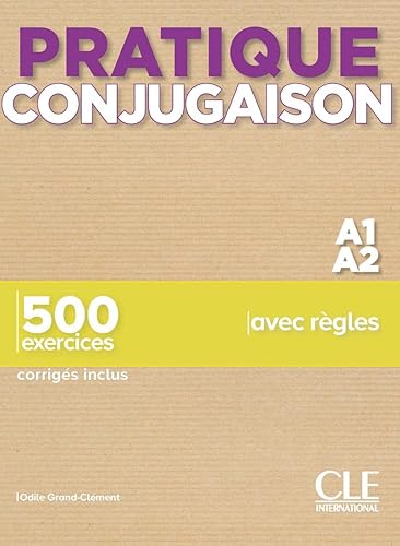 PRATIQUE CONJUGAISON - NIVEAU A1,A2 - LIVRE + CORRIGES: 500 exercices corrigés inclus (GRAMMAIRE)